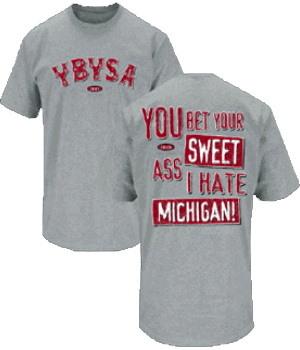 YBYSA - You Bet Your Sweet Ass I Hate Michigan Tee